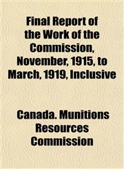 Final Report of the Work of the Commission, November, 1915, to March, 1919, Inclusive,1152622374,9781152622371