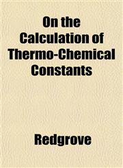 On the Calculation of Thermo-Chemical Constants,1152449907,9781152449909