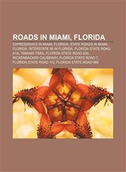 Roads in Miami, Florida Expressways in Miami, Florida, State Roads in Miami, Florida, Interstate 95 in Florida, Florida State Road A1A,1156044383,9781156044384