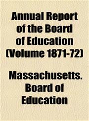 Annual Report of the Board of Education (Volume 1871-72),1155005643,9781155005645