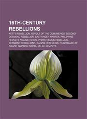 16th-century rebellions Kett's Rebellion, Revolt of the Comuneros, Second Desmond Rebellion, Baltringer Haufen,1156818117,9781156818114