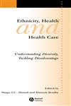 Ethnicity, Health and Health Care Understanding Diversity, Tackling Disadvantage,1405168986,9781405168984