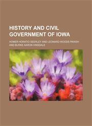 History and Civil Government of Iowa,1150349336,9781150349331