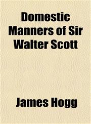 Domestic Manners of Sir Walter Scott,1152241168,9781152241169