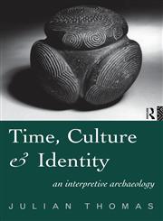 Time, Culture and Identity An Interpretative Archaeology,0415197872,9780415197878