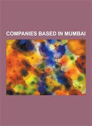 Companies Based in Mumbai Tata Group, Air India, Larsen & Toubro, Tata Motors, Brihanmumbai Electric Supply and Transport, Kingfisher Airlines,,1230600345,9781230600345