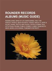 Rounder Records albums (Music Guide) Raising Sand, Band of Joy, Bare Bones, Half the Perfect World, New Favorite, Forget About It, Hope & Glory, Shake, Rattle and Polka!, People Gonna Talk, Let's Polka 'Round, Public Cowboy,1156591864,9781156591864
