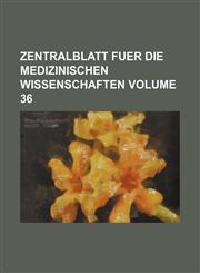 Zentralblatt fuer die medizinischen wissenschaften Volume 36,1130996670,9781130996678