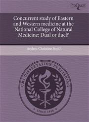 Concurrent study of Eastern and Western medicine at the National College of Natural Medicine Dual or duel?,1244642274,9781244642270