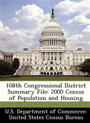 108th Congressional District Summary File 2000 Census of Population and Housing,1249574536,9781249574538