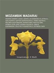 Mozambik Madarai Rozsas Godeny, Gogo, Szakallas Saskesely, Strucc, Szalagpinty, Kaffer Szarvasvarju, Tarka Asztrild, Malinko-Szov Madar,1233355961,9781233355969