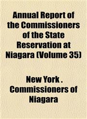 Annual Report of the Commissioners of the State Reservation at Niagara (Volume 35),1153573245,9781153573245