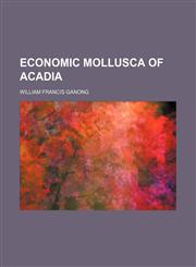 Economic mollusca of Acadia,1151417548,9781151417541