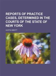 Reports of Practice Cases, Determined in the Courts of the State of New York,1150698683,9781150698682