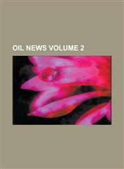 Oil News Volume 2,1236839684,9781236839688