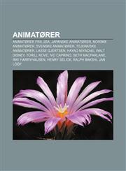 Animatører Animatører fra USA, Japanske animatører, Norske animatører, Svenske animatører, Tsjekkiske animatører, Lasse Gjertsen,1232771880,9781232771883