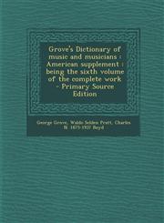 Grove's Dictionary of Music and Musicians American Supplement: Being the Sixth Volume of the Complete Work - Primary Source Edition,1294750992,9781294750994