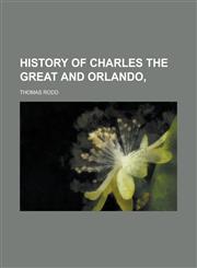 History of Charles the Great and Orlando,,1236903765,9781236903761