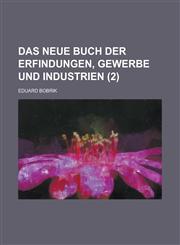 Das Neue Buch Der Erfindungen, Gewerbe Und Industrien (2),1234512955,9781234512958