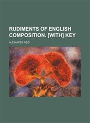 Rudiments of English Composition. [With] Key,1151365181,9781151365187