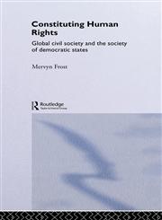 Constituting Human Rights Global Civil Society and the Society of Democratic States,0415272270,9780415272278