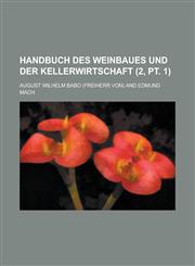 Handbuch Des Weinbaues Und Der Kellerwirtschaft (2, PT. 1 ),1153568195,9781153568197
