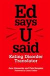 Ed Says U Said Eating Disorder Translator,1849053316,9781849053310