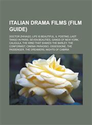 Italian drama films (Film Guide) Doctor Zhivago, Life Is Beautiful, Il Postino, Last Tango in Paris, Seven Beauties, Gangs of New York, Caligula, The Wind That Shakes the Barley, The Conformist, Cinema Paradiso, Ossessione, The Passenger,1157107133,9781157107132