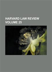 Harvard Law Review Volume 25,1234080036,9781234080037