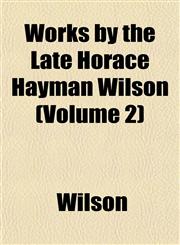 Works by the Late Horace Hayman Wilson (Volume 2),1152125842,9781152125841