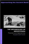 The Archaeology of Mesopotamia Theories and Approaches,0415253179,9780415253178