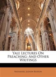 Yale Lectures On Preaching And Other Writings,1147065055,9781147065053