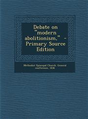 Debate on Modern Abolitionism, - Primary Source Edition,1287586376,9781287586371