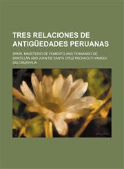 Tres Relaciones de Antiguedades Peruanas,1235270629,9781235270628
