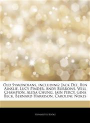 Articles On Old Symondians, including Jack Dee, Ben Ainslie, Lucy Pinder, Andy Burrows, Will Champion, Alexa Chung, Iain Percy, Gina Beck, Bernard Harrison, Caroline Nokes,1243045701,9781243045706