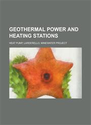 Geothermal Power and Heating Stations Heat Pump, Larderello, Minewater Project,,1155981928,9781155981925