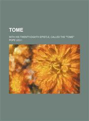 Tome; With His Twenty-Eighth Epistle, Called the Tome,1458971163,9781458971166