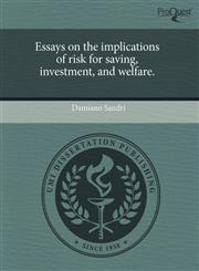 Essays on the implications of risk for saving, investment, and welfare.,1243698292,9781243698292