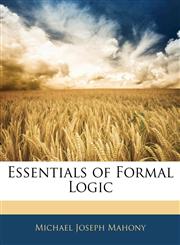 Essentials of Formal Logic,1143099109,9781143099106