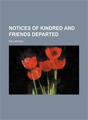 Notices of Kindred and Friends Departed,1150227125,9781150227127