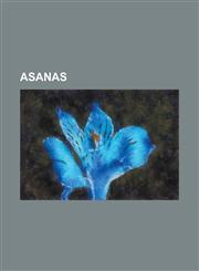 Asanas 84 Classic Yoga Asanas, Adho Mukha Svanasana, Anjali Mudr, Ardha Candr Sana, Ardha Matsyendr Sana, Backbend, Baddha Ko,1230798935,9781230798936