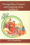 Marriage Rites, Customs and Ceremonies of the World With Many Illustrations,817268195X,9788172681951