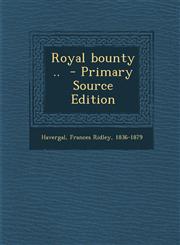 Royal bounty ..  - Primary Source Edition,1295742683,9781295742684