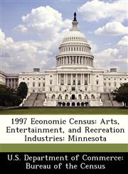 1997 Economic Census Arts, Entertainment, and Recreation Industries: Minnesota,1288436025,9781288436026
