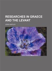 Researches in Graece and the Levant,1231216522,9781231216521