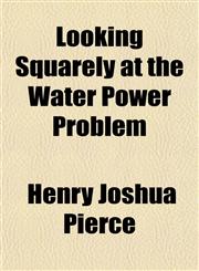 Looking Squarely at the Water Power Problem,1152394304,9781152394308