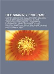 File sharing programs Napster, EDonkey2000, Kazaa, Grokster, Soulseek, Adagio, Skype, Comparison of file sharing applications,1156470218,9781156470213
