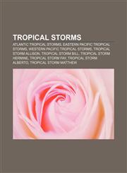 Tropical storms Atlantic tropical storms, Eastern Pacific tropical storms, Western Pacific tropical storms, Tropical Storm Allison,1157969216,9781157969211