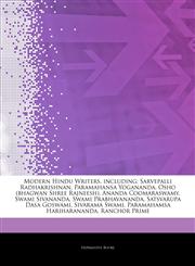 Articles On Modern Hindu Writers, including Sarvepalli Radhakrishnan, Paramahansa Yogananda, Osho (bhagwan Shree Rajneesh), Ananda Coomaraswamy, Swami Sivananda, Swami Prabhavananda, Satsvarupa Dasa Goswami, Sivarama Swami,1242780319,9781242780318
