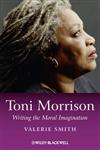 Toni Morrison Writing the Moral Imagination,1405160330,9781405160339